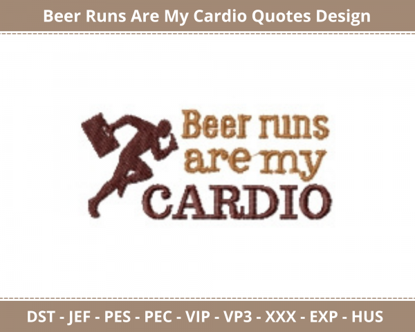 Beer Runs Are My Cardio Quotes Machine Embroidery Design	