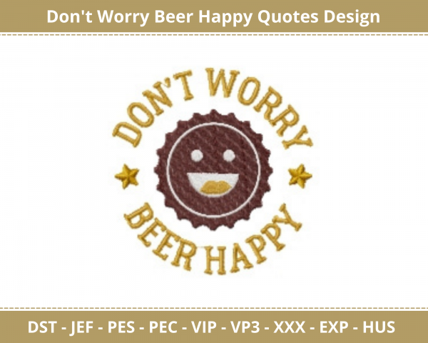 Don’t Worry Beer Happy Quotes Machine Embroidery Designs-1 Size-instant download