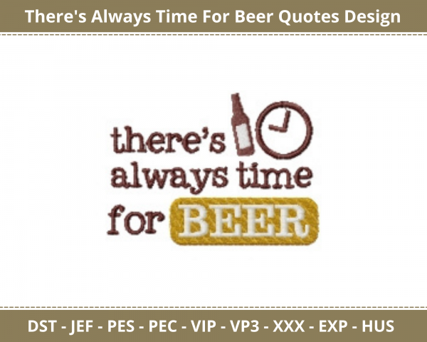 There’s Always Time For Beer Quotes Machine Embroidery Design	