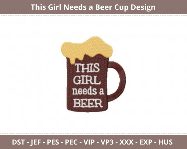 This Girl Needs a Beer Cup Machine Embroidery Designs-1 Size-instant download