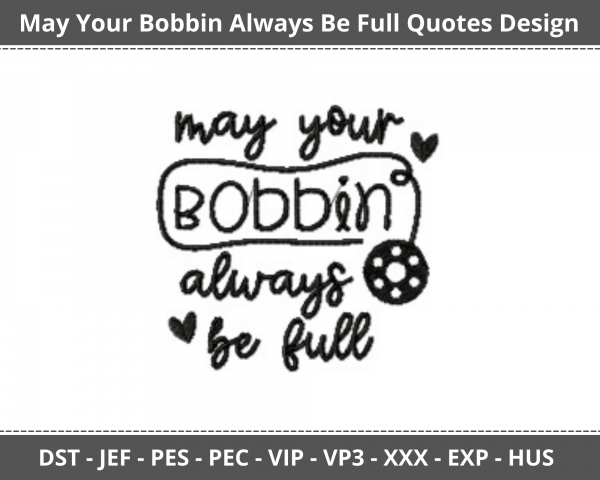 May Your Bobbin Always be Full Quotes Machine Embroidery Designs-1 Size-instant download