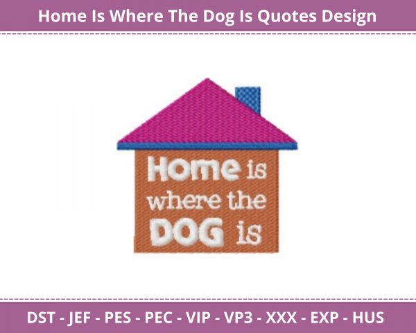 Home is where The Dog is Quotes Machine Embroidery Design