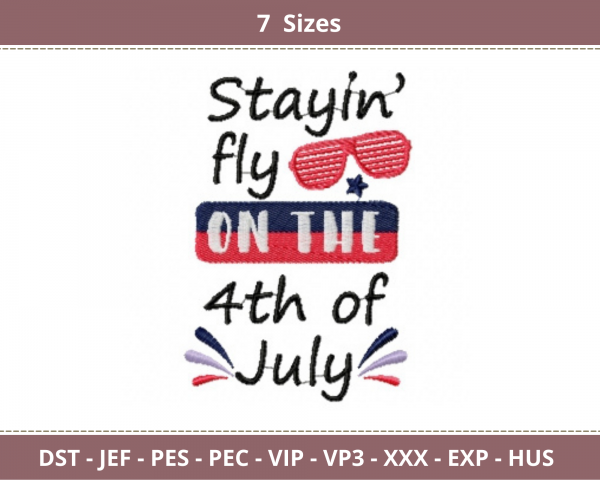 Stayin' fly on the 4th of July Quotes Embroidery Design - Machine Embroidery Pattern - 7 Sizes - Instant Download Machine Embroidery Designs