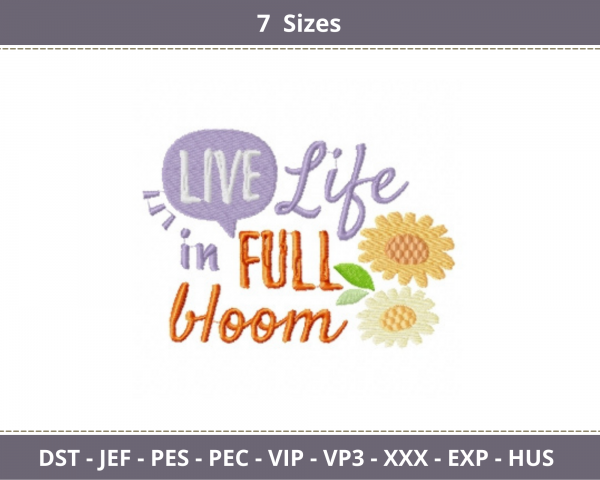 Live life in full bloom Quotes Embroidery Design - Machine Embroidery Pattern - 7 Sizes - Instant Download Machine Embroidery Designs