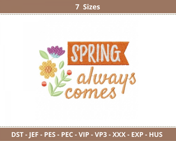 Spring always comes Quotes Embroidery Design - Machine Embroidery Pattern - 7 Sizes - Instant Download