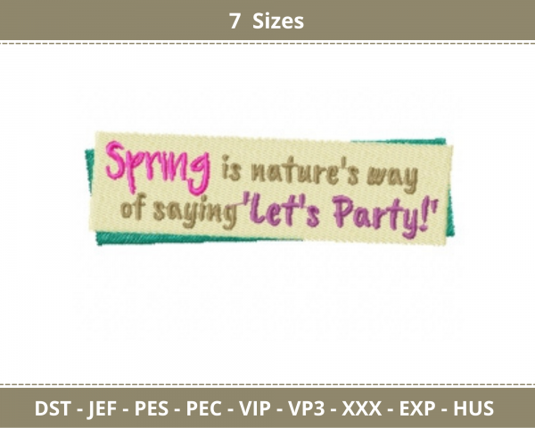 Spring is nature's way of saying 'Let's Party!' Quotes Embroidery Design - Machine Embroidery Pattern - 7 Sizes - Instant Download