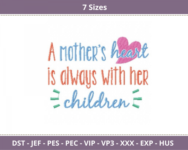 A mother's heart is always with her children Quotes Embroidery Design - Machine Embroidery Pattern - 7 Sizes - Instant Download Machine Embroidery Designs