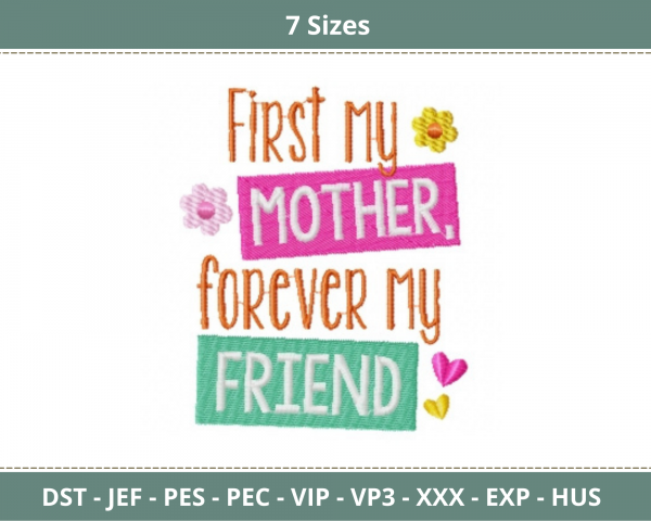 First my mother, forever my friend Quotes Embroidery Design - Machine Embroidery Pattern - 7 Sizes - Instant Download