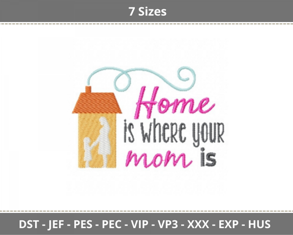 Home is where your mom is Quotes Embroidery Design - Machine Embroidery Pattern - 7 Sizes - Instant Download