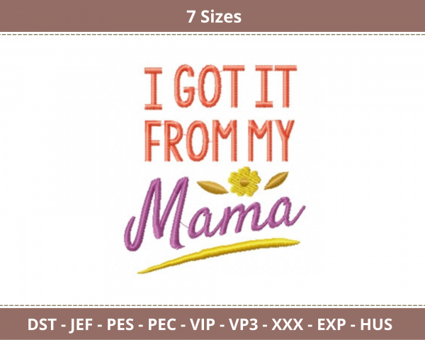 I got it from my Mama Quotes Embroidery Design - Machine Embroidery Pattern - 7 Sizes - Instant Download