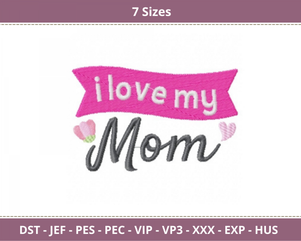 I love my mom Quotes Embroidery Design - Machine Embroidery Pattern - 7 Sizes - Instant Download