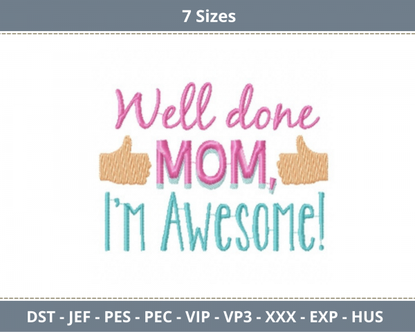 Well done mom, i'm awesome Quotes Embroidery Design - Machine Embroidery Pattern - 7 Sizes - Instant Download