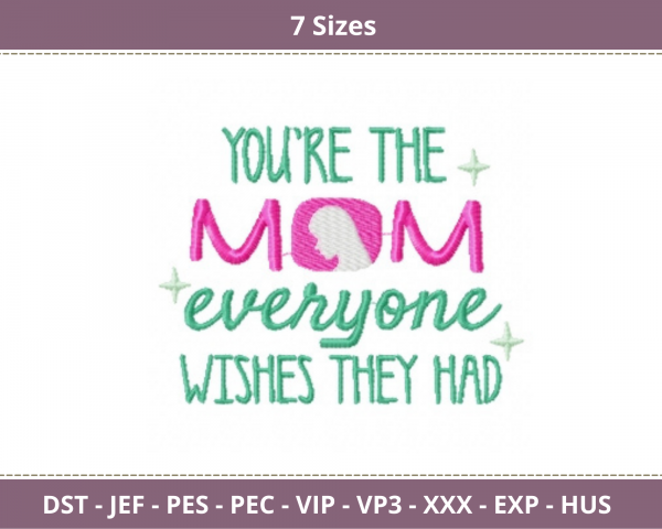 You're the Mom Everyone wishes to have Quotes Embroidery Design - Machine Embroidery Pattern - 7 Sizes - Instant Download Machine Embroidery Designs