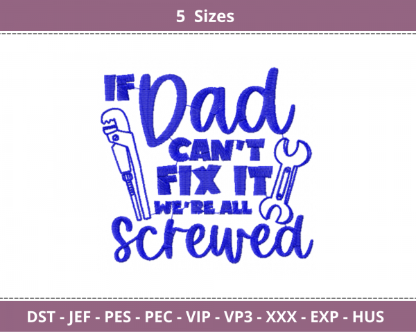 If Dad Can't Fixed If We All Are Screwed Quotes Embroidery Design - Machine Embroidery Pattern - 5 Sizes - Instant Download