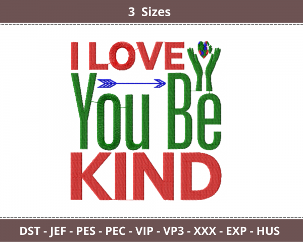 I love You Be Kind Quotes Embroidery Design - Machine Embroidery Pattern - 3 Sizes - Instant Download