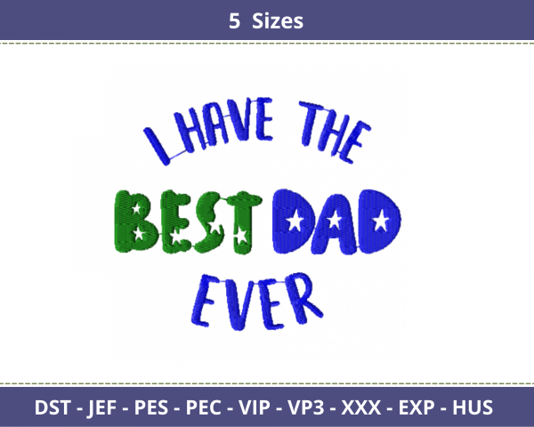 I Have The Best Dad Ever Quotes Embroidery Design - Machine Embroidery Pattern - 5 Sizes - Instant Download