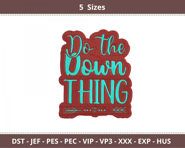 Do The Down Thing Quotes Embroidery Design - Machine Embroidery Pattern - 5 Sizes - Instant Download