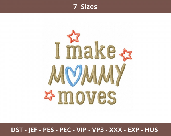 I Make Mommy Moves Quotes Machine Embroidery Designs