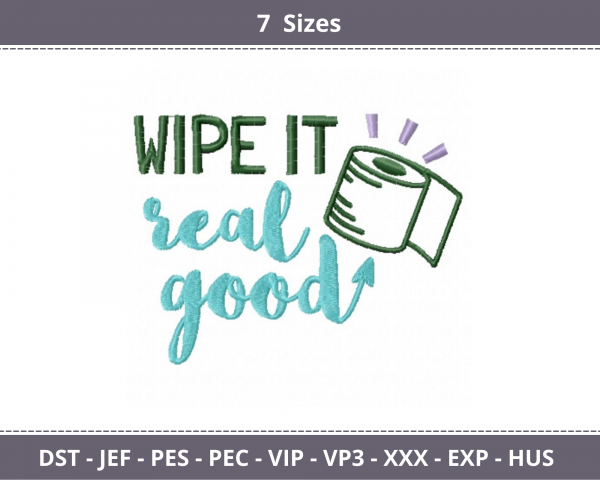 Wipe it real good Quotes Machine Embroidery Designs